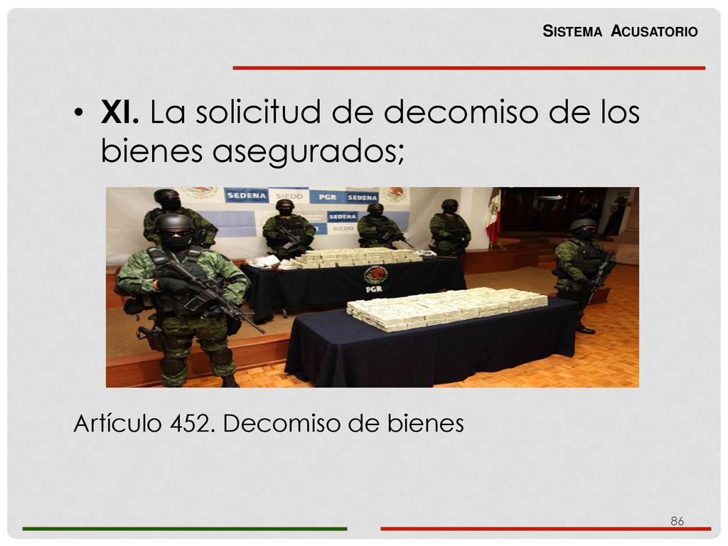 XI. La solicitud de decomiso de los bienes asegurados;