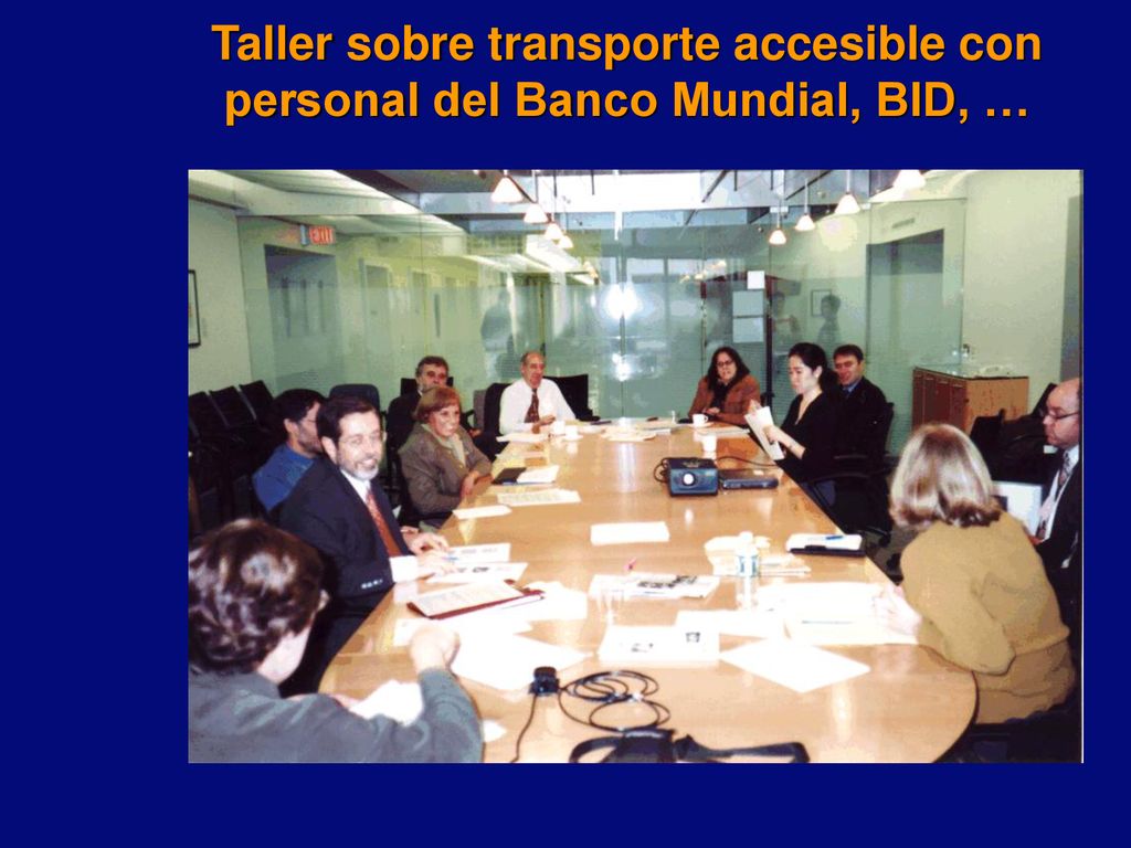 Taller sobre transporte accesible con personal del Banco Mundial, BID, …