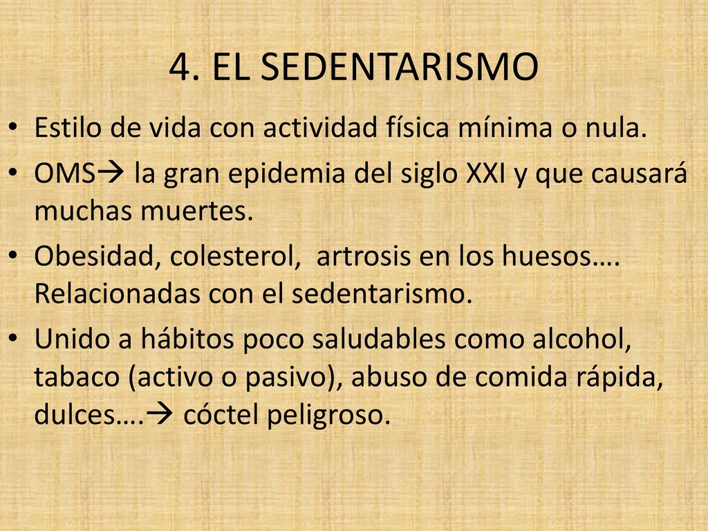 4. EL SEDENTARISMO Estilo de vida con actividad física mínima o nula.