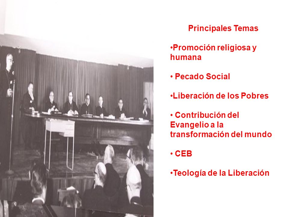 Principales Temas Promoción religiosa y humana. Pecado Social. Liberación de los Pobres. Contribución del Evangelio a la transformación del mundo.