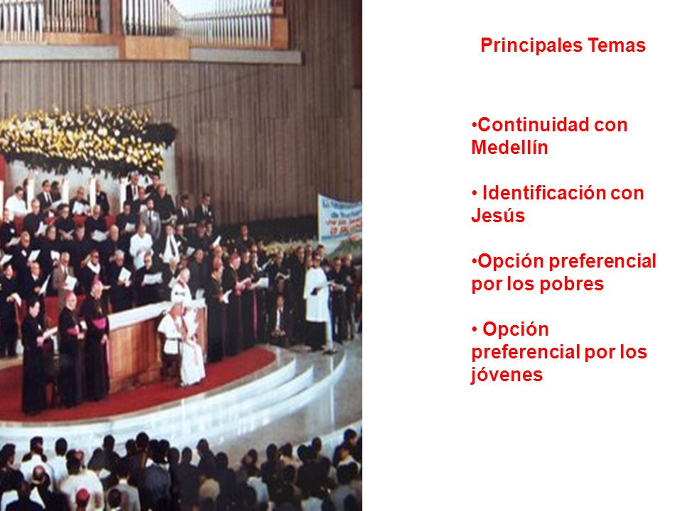 Principales Temas Continuidad con Medellín. Identificación con Jesús. Opción preferencial por los pobres.