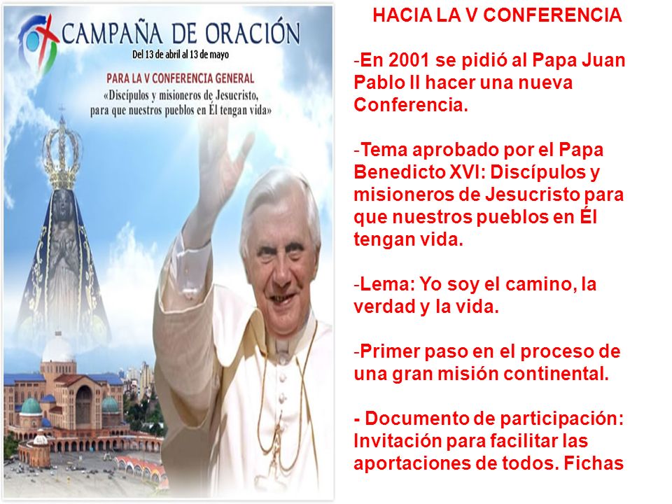 HACIA LA V CONFERENCIA En 2001 se pidió al Papa Juan Pablo II hacer una nueva Conferencia.