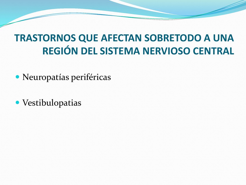 TRASTORNOS QUE AFECTAN SOBRETODO A UNA REGIÓN DEL SISTEMA NERVIOSO CENTRAL
