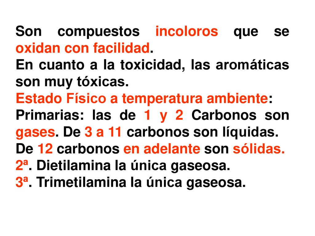 Son compuestos incoloros que se oxidan con facilidad.