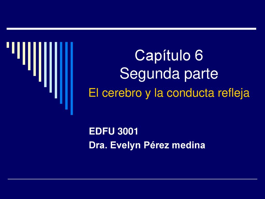 Capítulo 6 Segunda parte El cerebro y la conducta refleja