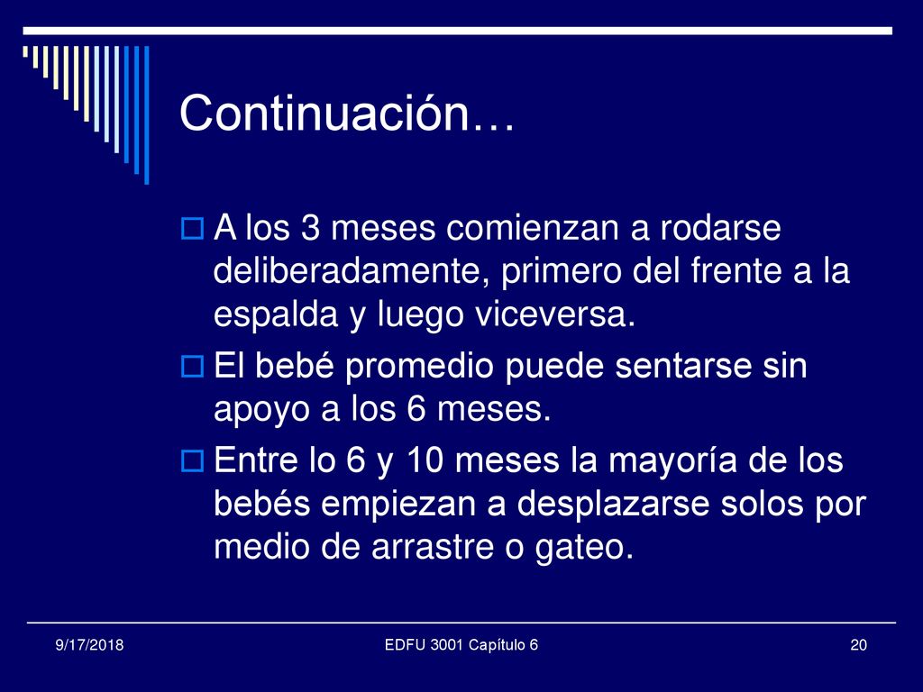 Continuación… A los 3 meses comienzan a rodarse deliberadamente, primero del frente a la espalda y luego viceversa.