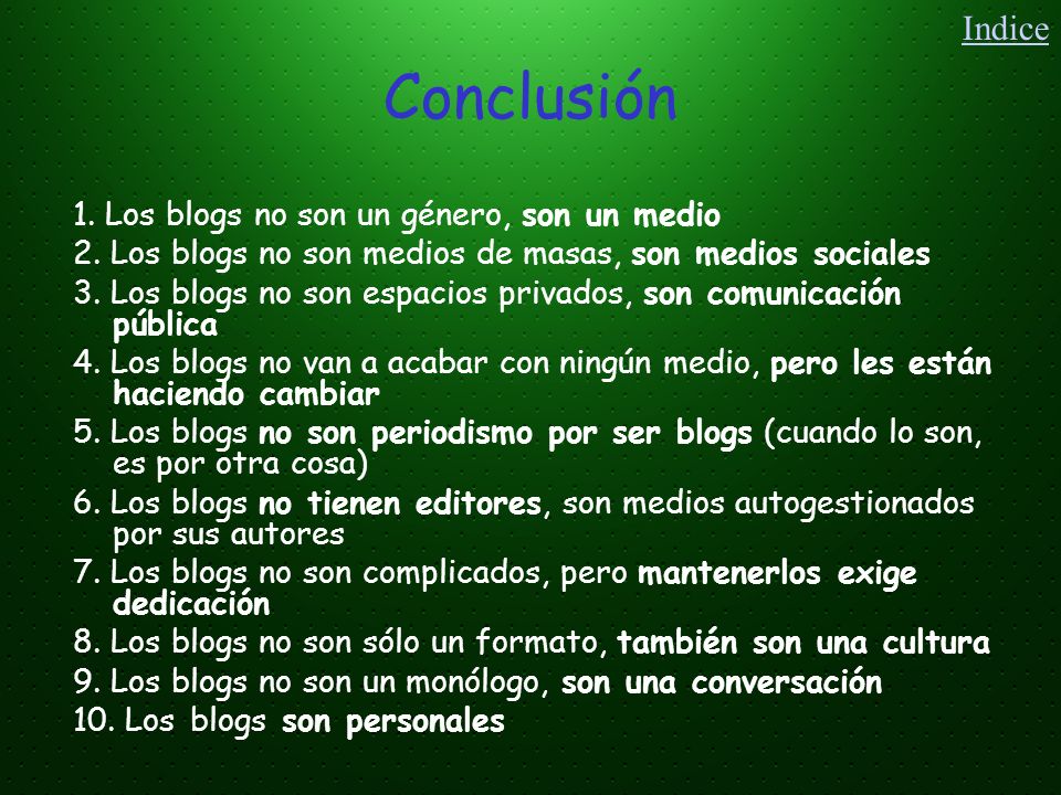 Conclusión Indice 1. Los blogs no son un género, son un medio