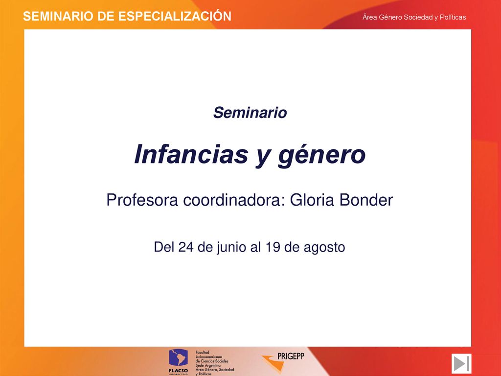 Infancias y género Profesora coordinadora: Gloria Bonder Seminario