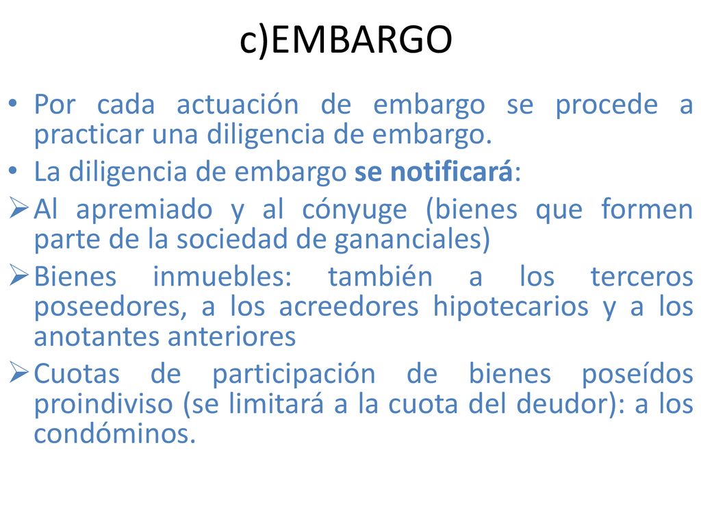c)EMBARGO Por cada actuación de embargo se procede a practicar una diligencia de embargo. La diligencia de embargo se notificará: