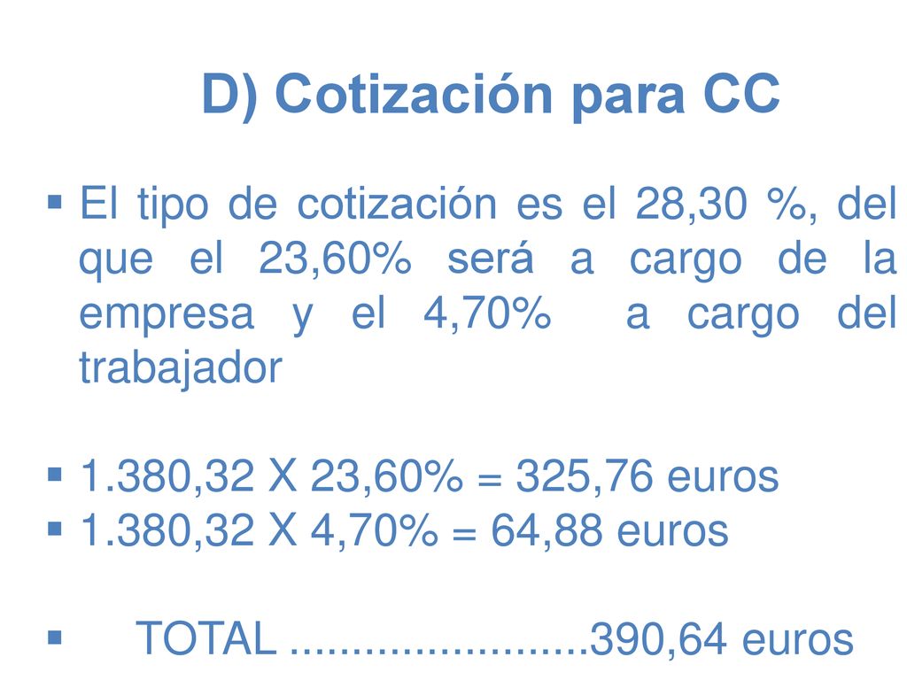 D) Cotización para CC El tipo de cotización es el 28,30 %, del que el 23,60% será a cargo de la empresa y el 4,70% a cargo del trabajador.