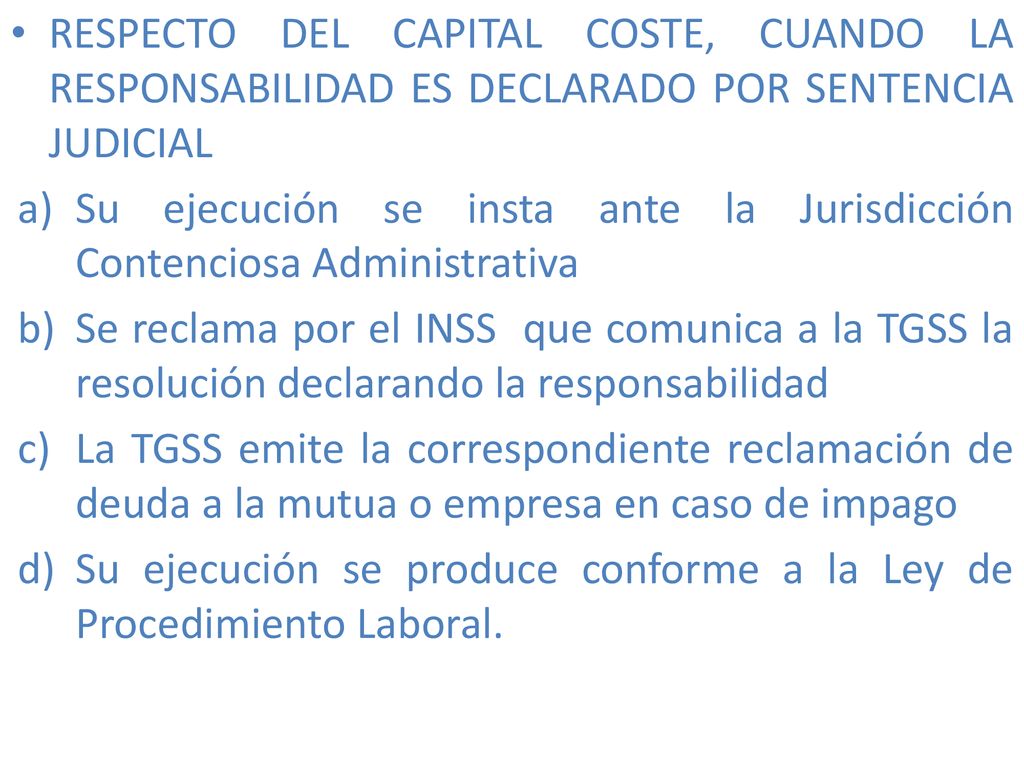 RESPECTO DEL CAPITAL COSTE, CUANDO LA RESPONSABILIDAD ES DECLARADO POR SENTENCIA JUDICIAL
