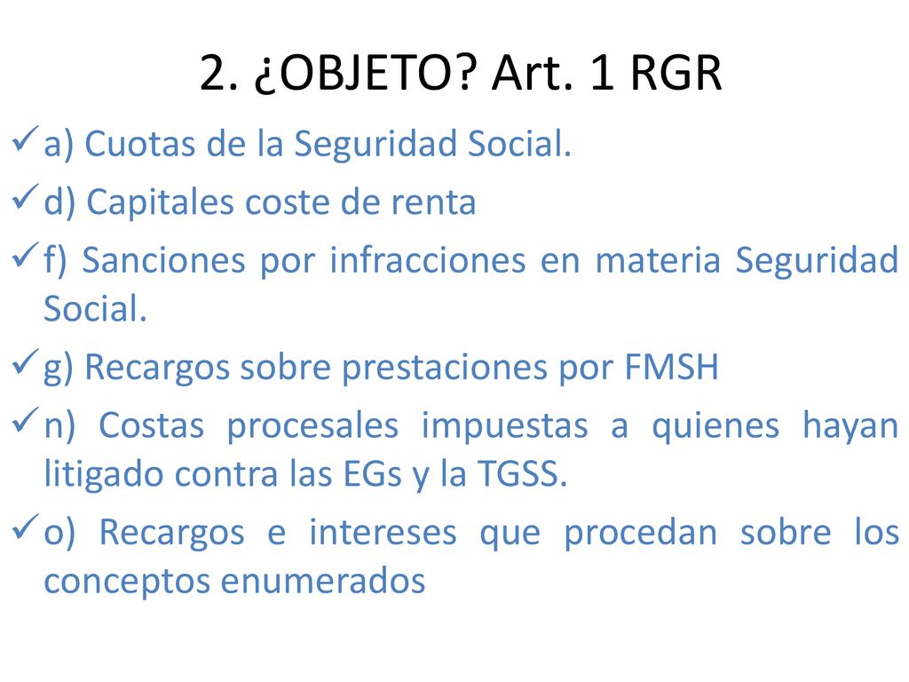 2. ¿OBJETO Art. 1 RGR a) Cuotas de la Seguridad Social.