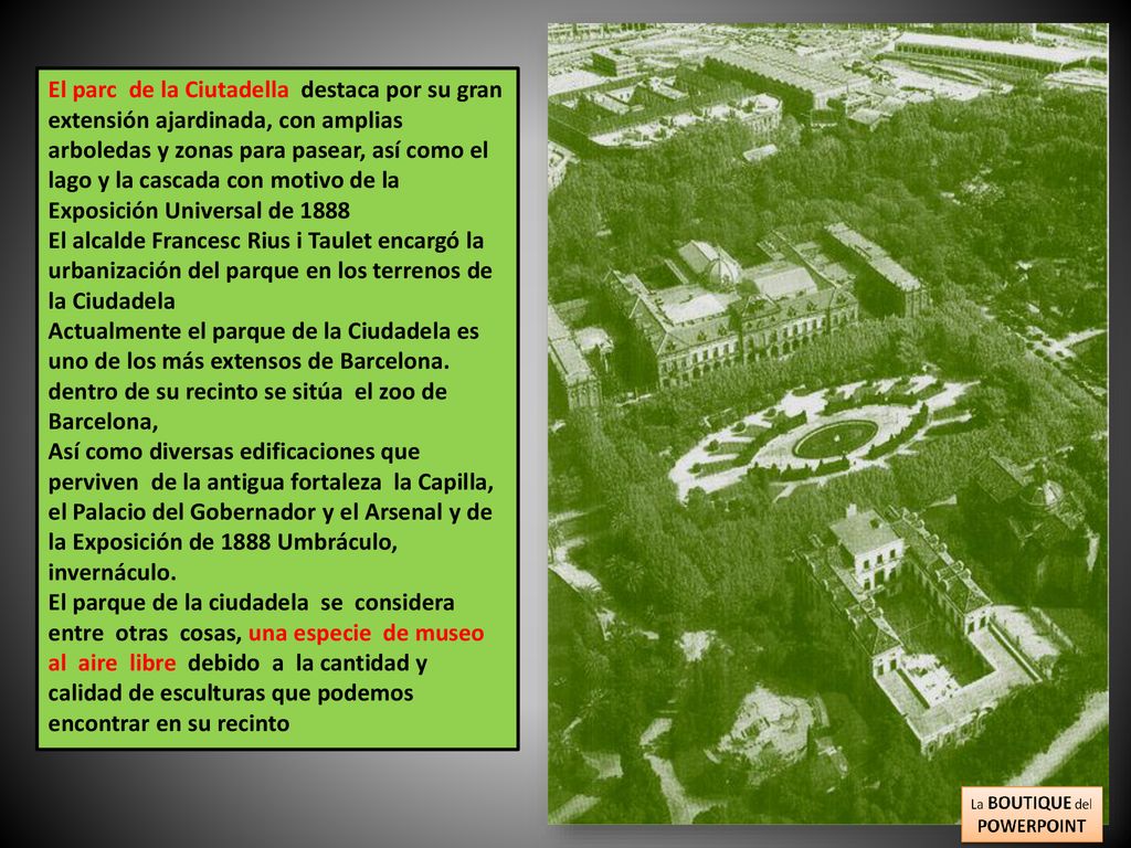 El parc de la Ciutadella destaca por su gran extensión ajardinada, con amplias arboledas y zonas para pasear, así como el lago y la cascada con motivo de la Exposición Universal de 1888