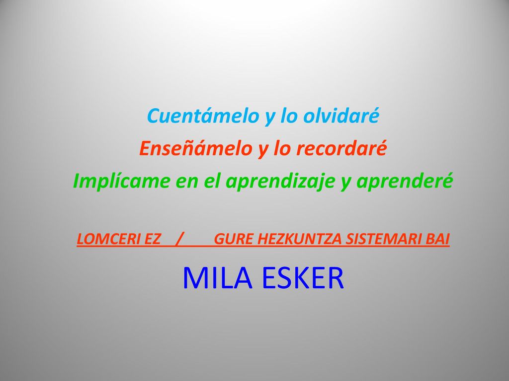 MILA ESKER Cuentámelo y lo olvidaré Enseñámelo y lo recordaré