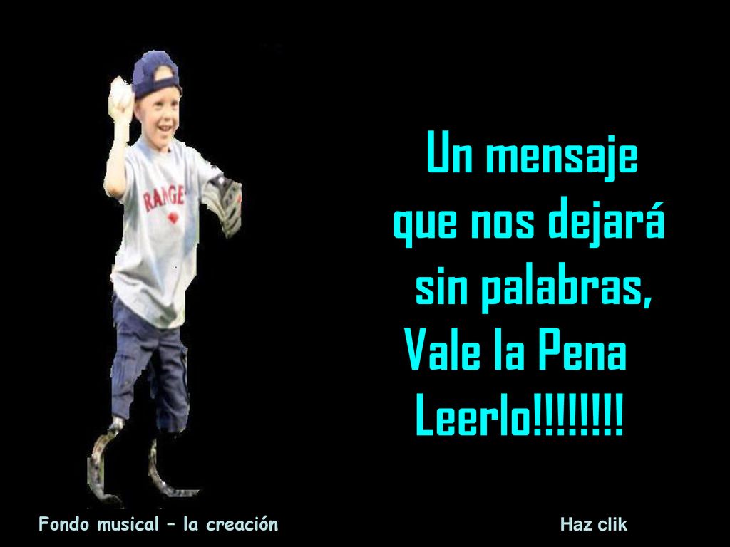 que nos dejará sin palabras, Vale la Pena Leerlo!!!!!!!! Un mensaje