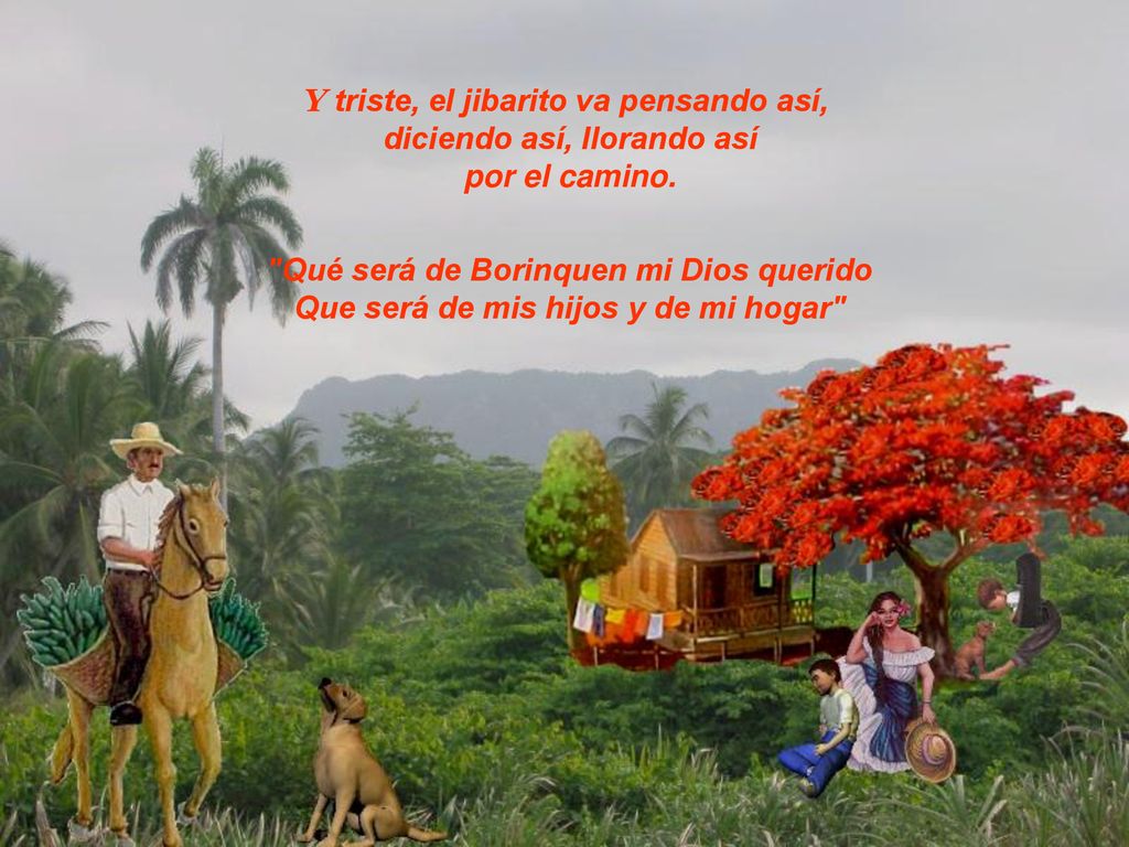 Y triste, el jibarito va pensando así, diciendo así, llorando así