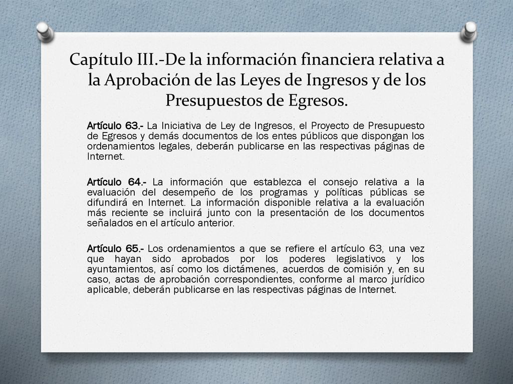 Capítulo III.-De la información financiera relativa a la Aprobación de las Leyes de Ingresos y de los Presupuestos de Egresos.