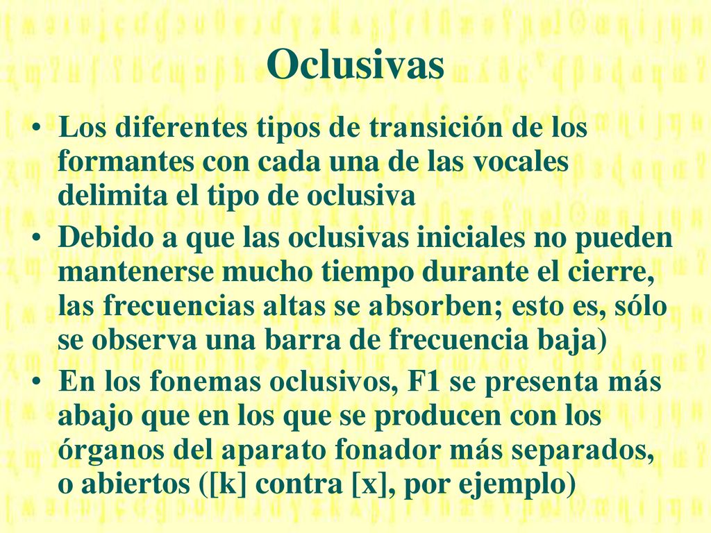 Oclusivas Los diferentes tipos de transición de los formantes con cada una de las vocales delimita el tipo de oclusiva.