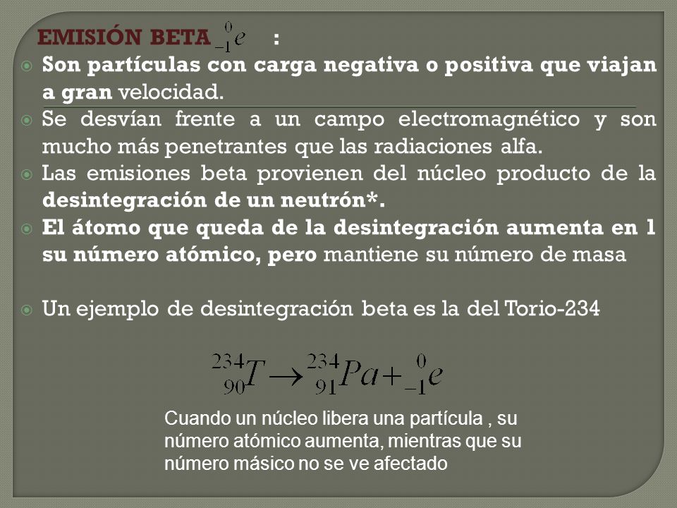 Un ejemplo de desintegración beta es la del Torio-234