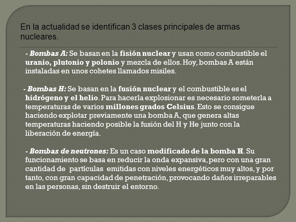 En la actualidad se identifican 3 clases principales de armas nucleares.