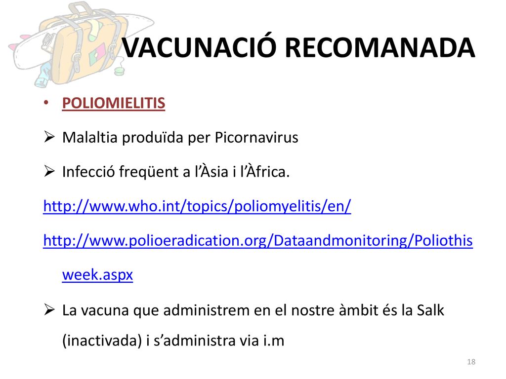 VACUNACIÓ RECOMANADA POLIOMIELITIS Malaltia produïda per Picornavirus