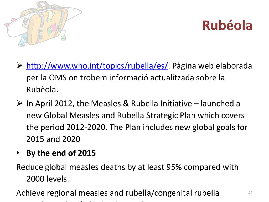 Rubéola   Pàgina web elaborada per la OMS on trobem informació actualitzada sobre la Rubèola.