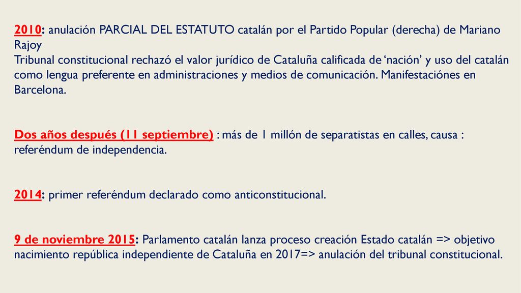 2010: anulación PARCIAL DEL ESTATUTO catalán por el Partido Popular (derecha) de Mariano Rajoy