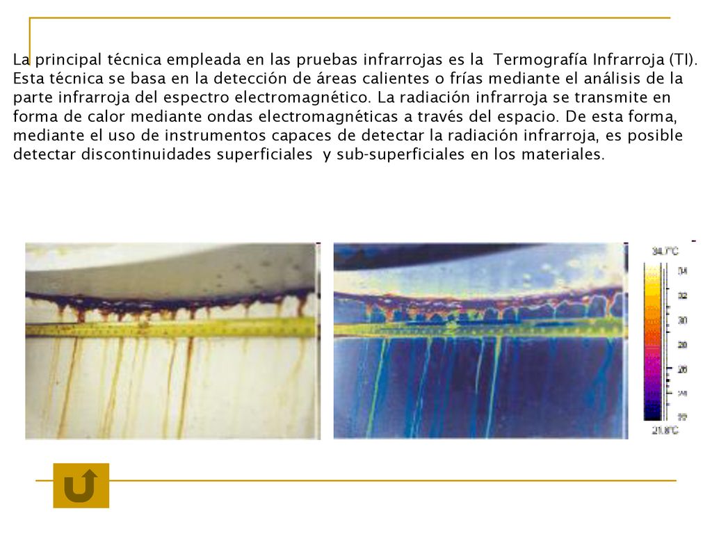 La principal técnica empleada en las pruebas infrarrojas es la Termografía Infrarroja (TI).