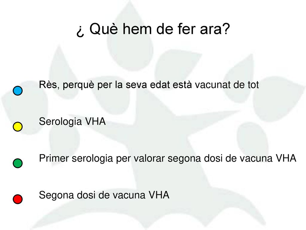 ¿ Què hem de fer ara Rès, perquè per la seva edat està vacunat de tot