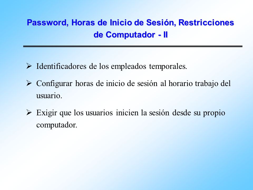 Password, Horas de Inicio de Sesión, Restricciones de Computador - II