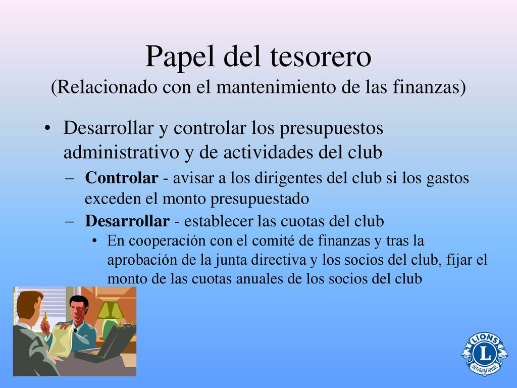 Papel del tesorero (Relacionado con el mantenimiento de las finanzas)