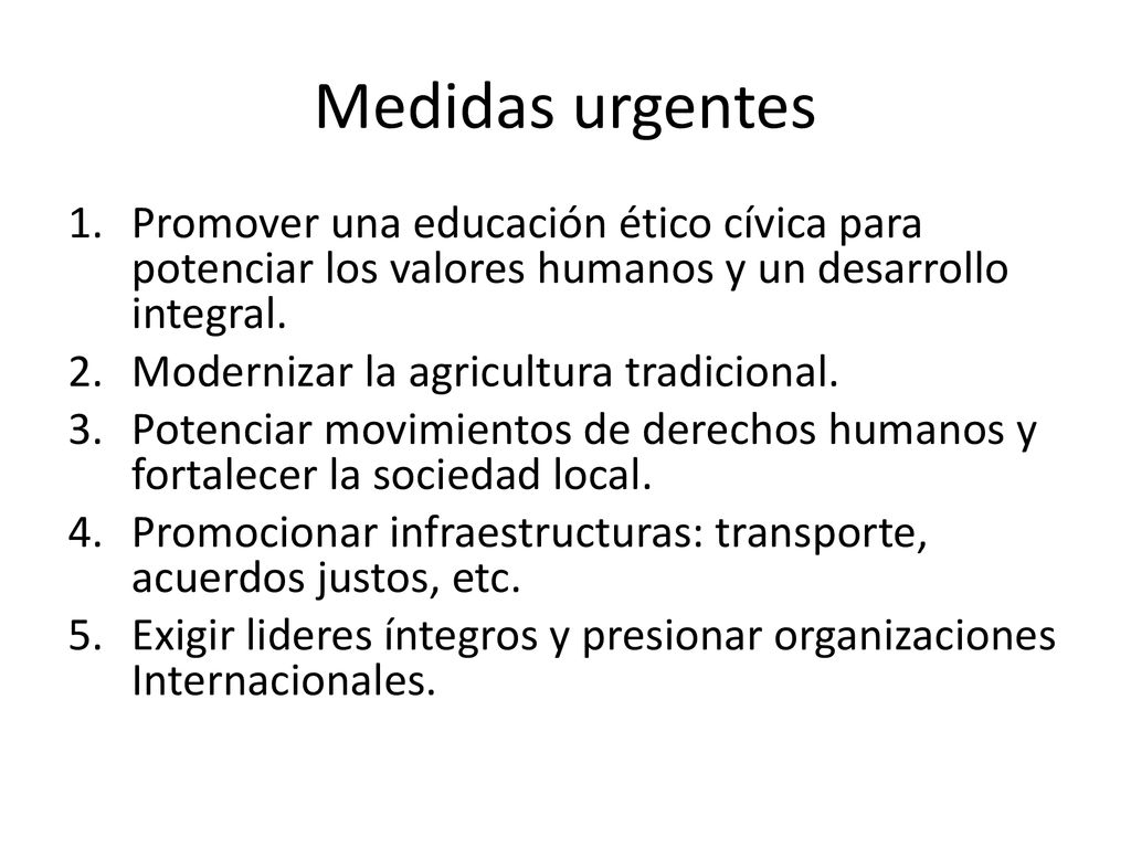 Medidas urgentes Promover una educación ético cívica para potenciar los valores humanos y un desarrollo integral.