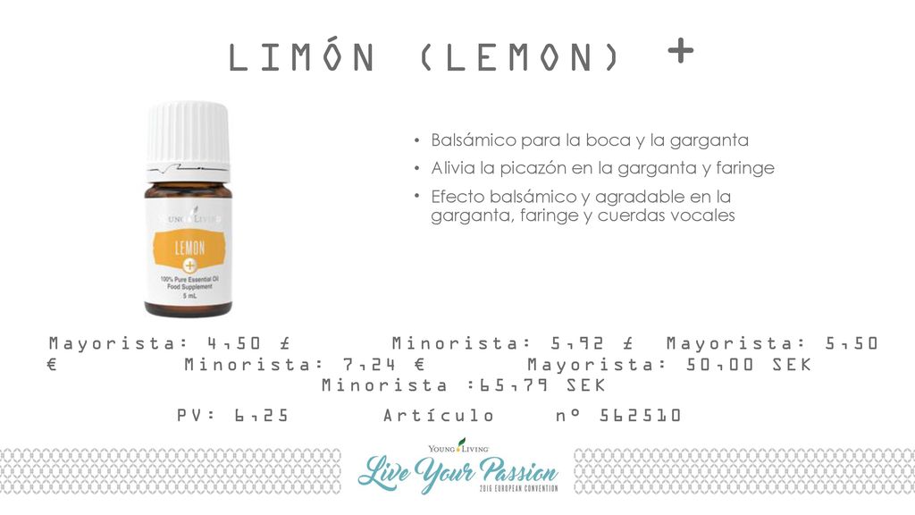 LIMÓN (LEMON) + Balsámico para la boca y la garganta. Alivia la picazón en la garganta y faringe.
