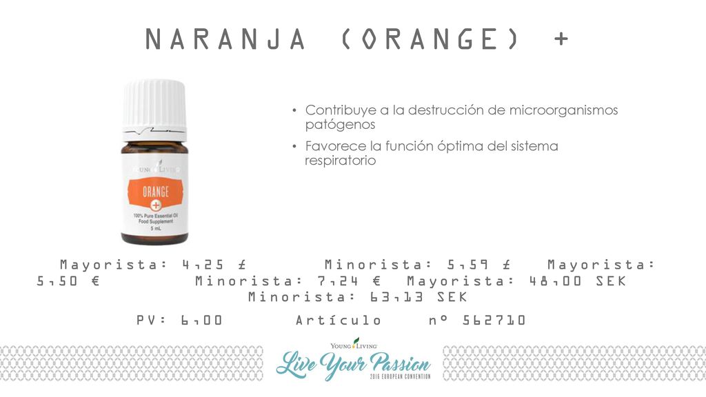 NARANJA (ORANGE) + Contribuye a la destrucción de microorganismos patógenos. Favorece la función óptima del sistema respiratorio.