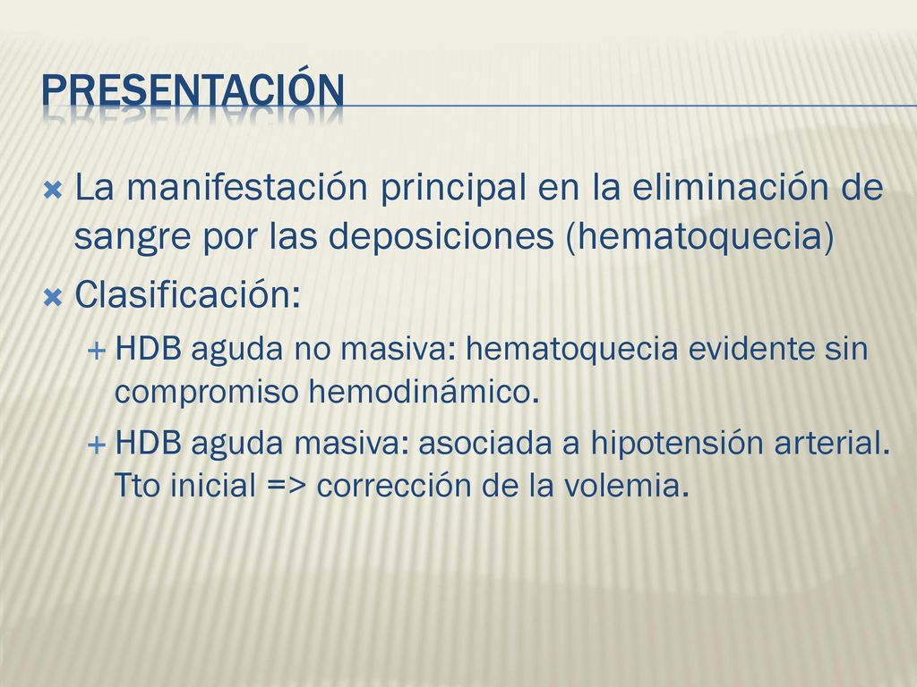 Presentación La manifestación principal en la eliminación de sangre por las deposiciones (hematoquecia)