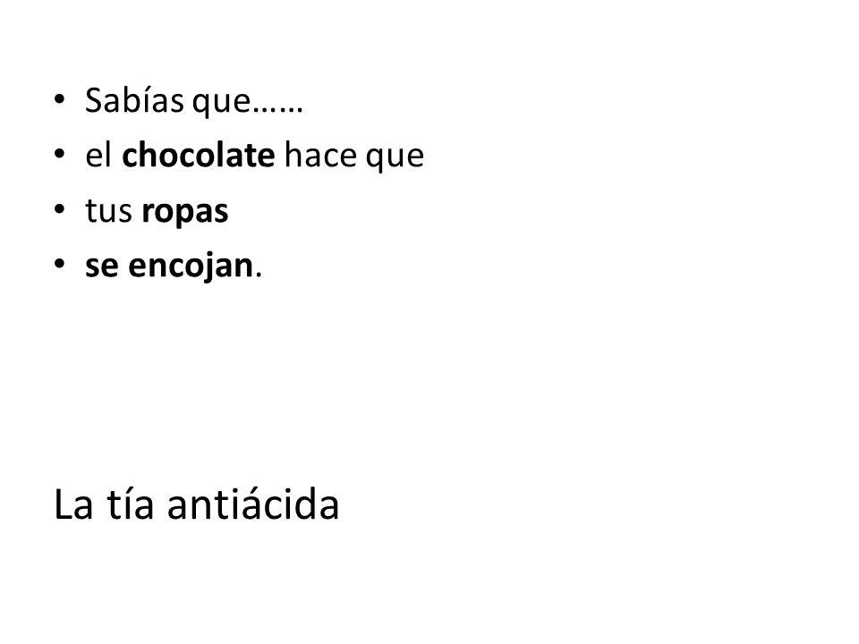 La tía antiácida Sabías que…… el chocolate hace que tus ropas