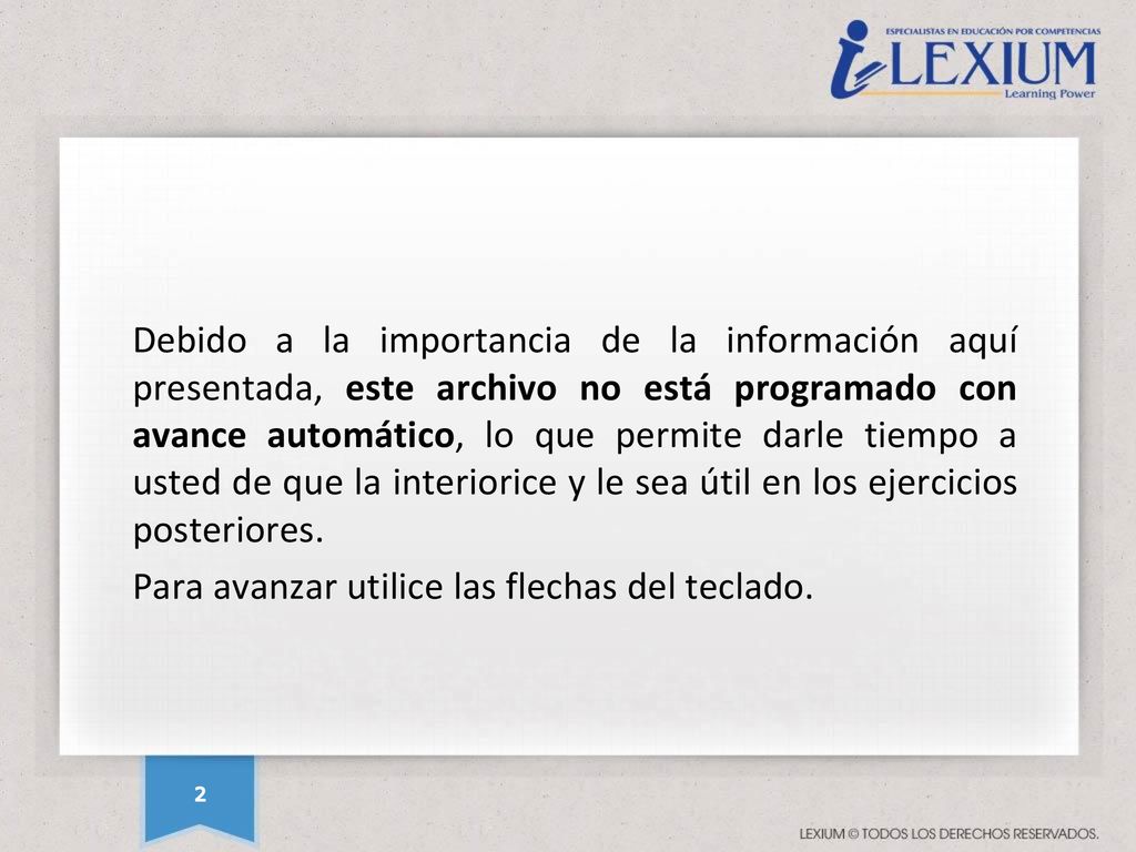 Debido a la importancia de la información aquí presentada, este archivo no está programado con avance automático, lo que permite darle tiempo a usted de que la interiorice y le sea útil en los ejercicios posteriores.