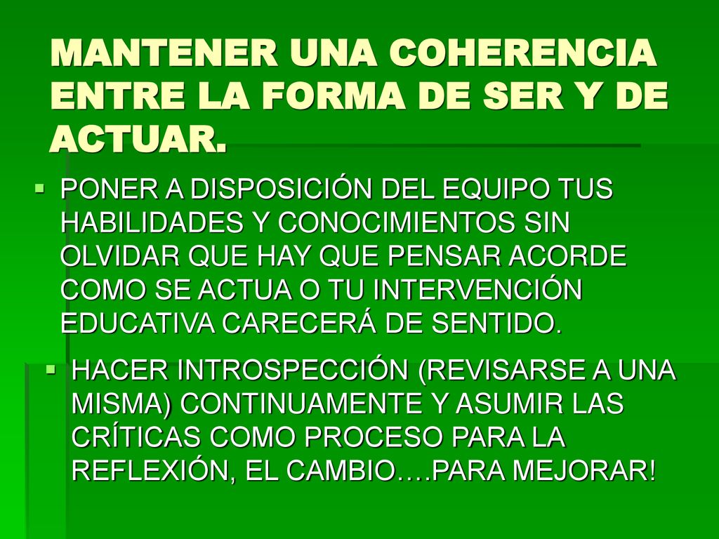 MANTENER UNA COHERENCIA ENTRE LA FORMA DE SER Y DE ACTUAR.