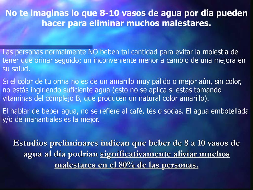 No te imaginas lo que 8-10 vasos de agua por día pueden hacer para eliminar muchos malestares.