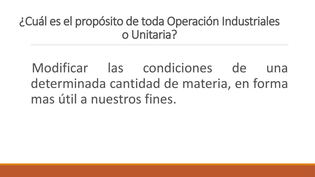 ¿Cuál es el propósito de toda Operación Industriales o Unitaria