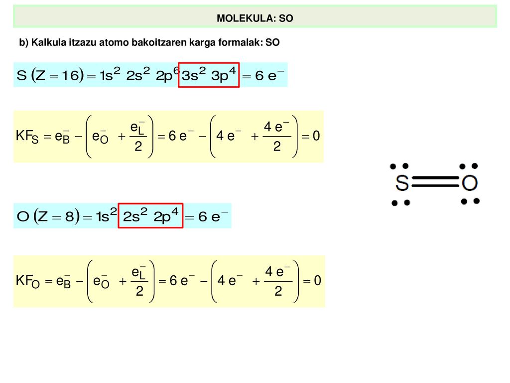 MOLEKULA: SO b) Kalkula itzazu atomo bakoitzaren karga formalak: SO