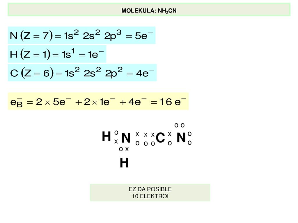 MOLEKULA: NH2CN C x o N o o o x H EZ DA POSIBLE 10 ELEKTROI
