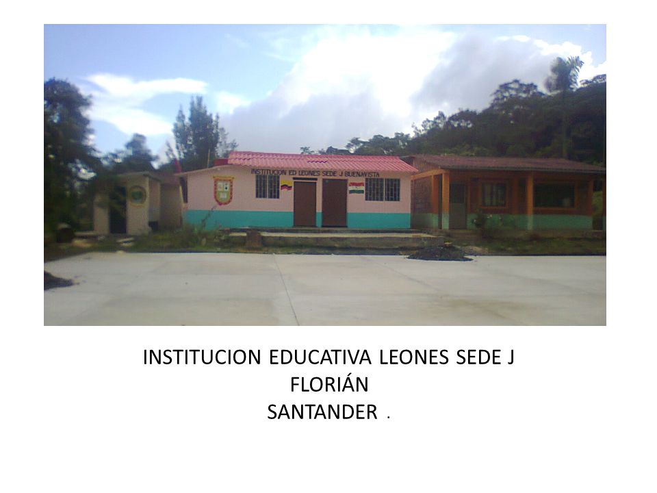 INSTITUCION EDUCATIVA LEONES SEDE J FLORIÁN SANTANDER .