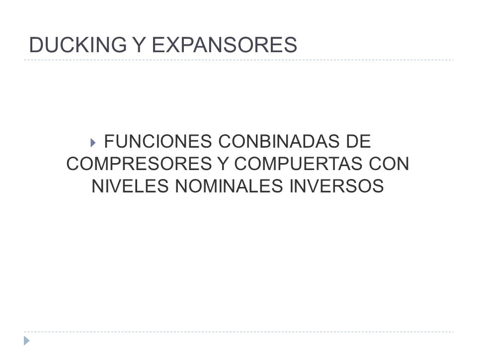 DUCKING Y EXPANSORES FUNCIONES CONBINADAS DE COMPRESORES Y COMPUERTAS CON NIVELES NOMINALES INVERSOS.