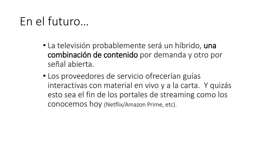 En el futuro… La televisión probablemente será un híbrido, una combinación de contenido por demanda y otro por señal abierta.
