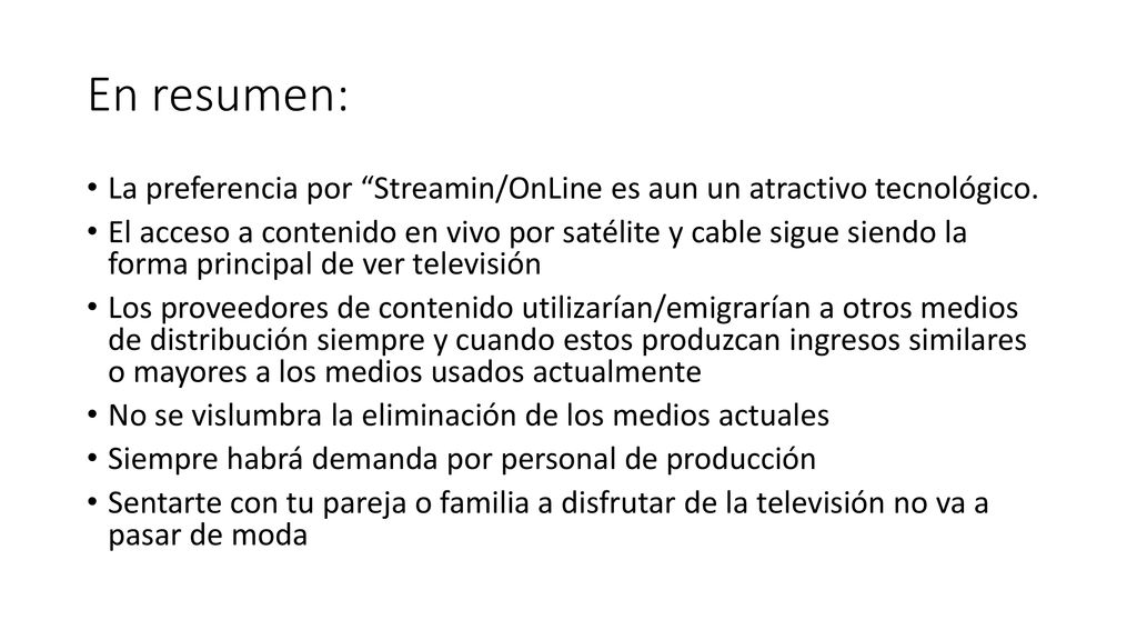 En resumen: La preferencia por Streamin/OnLine es aun un atractivo tecnológico.