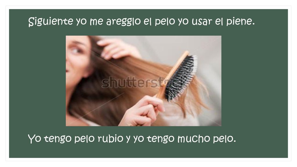 Siguiente yo me aregglo el pelo yo usar el piene
