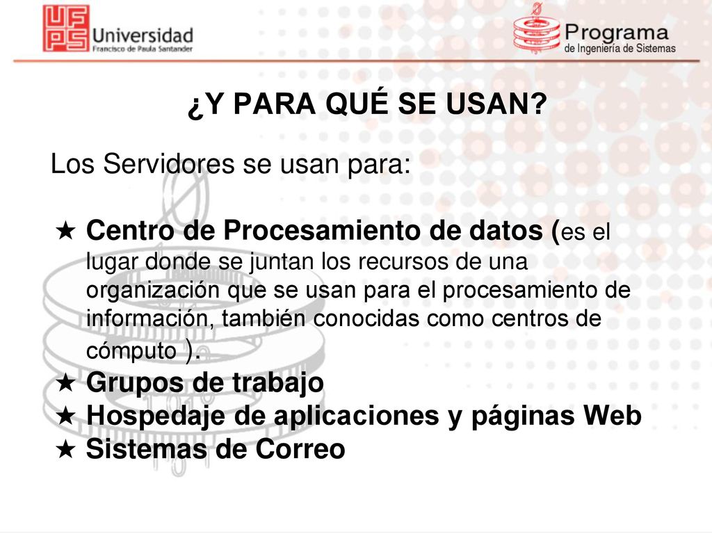 ¿Y PARA QUÉ SE USAN Los Servidores se usan para: