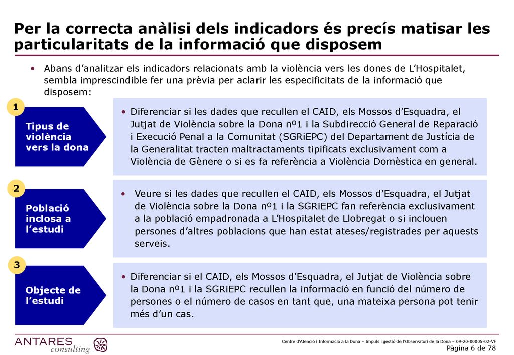 Per la correcta anàlisi dels indicadors és precís matisar les particularitats de la informació que disposem