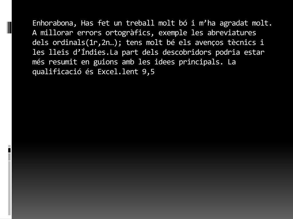 Enhorabona, Has fet un treball molt bó i m’ha agradat molt